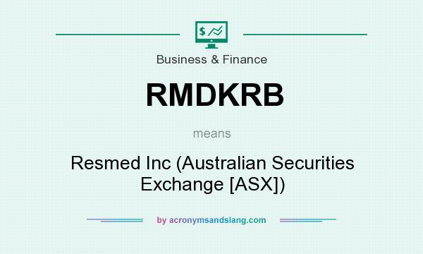 What does RMDKRB mean? It stands for Resmed Inc (Australian Securities Exchange [ASX])