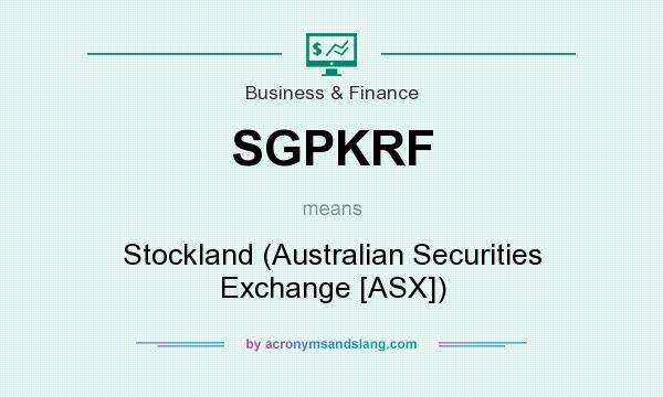 What does SGPKRF mean? It stands for Stockland (Australian Securities Exchange [ASX])