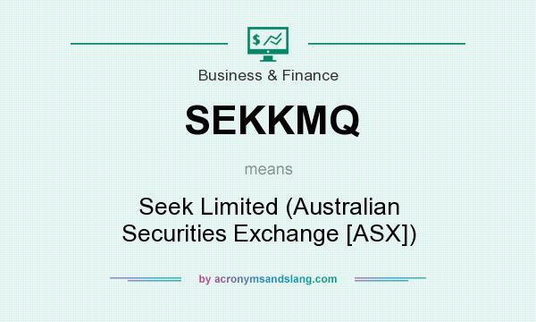 What does SEKKMQ mean? It stands for Seek Limited (Australian Securities Exchange [ASX])