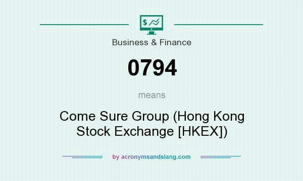 What does 0794 mean? It stands for Come Sure Group (Hong Kong Stock Exchange [HKEX])