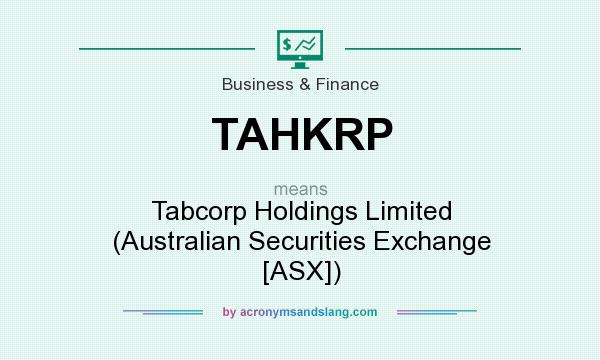 What does TAHKRP mean? It stands for Tabcorp Holdings Limited (Australian Securities Exchange [ASX])