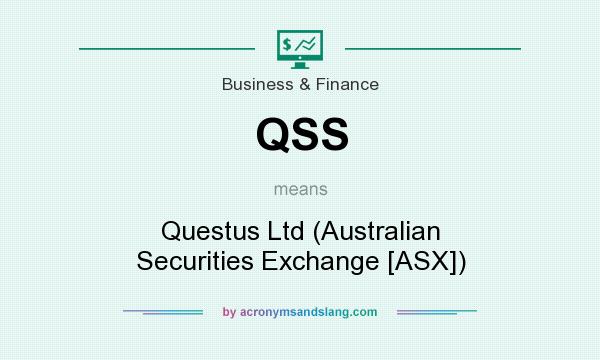 What does QSS mean? It stands for Questus Ltd (Australian Securities Exchange [ASX])