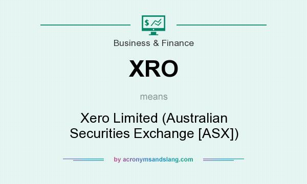 What does XRO mean? It stands for Xero Limited (Australian Securities Exchange [ASX])
