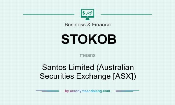 What does STOKOB mean? It stands for Santos Limited (Australian Securities Exchange [ASX])