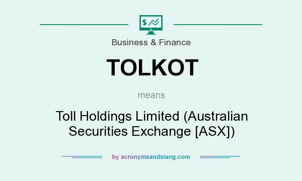 What does TOLKOT mean? It stands for Toll Holdings Limited (Australian Securities Exchange [ASX])