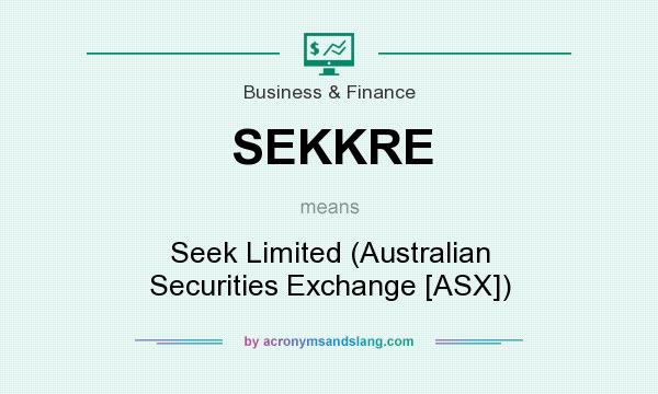 What does SEKKRE mean? It stands for Seek Limited (Australian Securities Exchange [ASX])