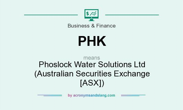 What does PHK mean? It stands for Phoslock Water Solutions Ltd (Australian Securities Exchange [ASX])