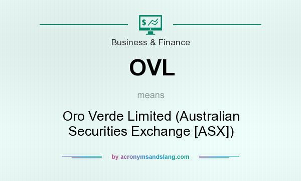 What does OVL mean? It stands for Oro Verde Limited (Australian Securities Exchange [ASX])
