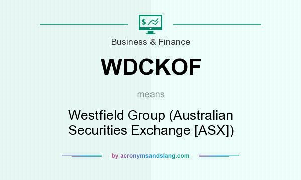 What does WDCKOF mean? It stands for Westfield Group (Australian Securities Exchange [ASX])