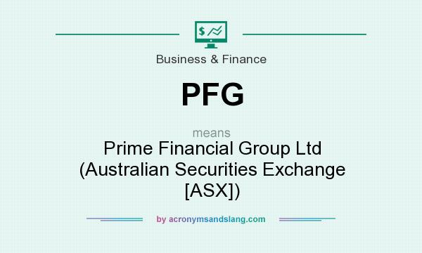 What does PFG mean? It stands for Prime Financial Group Ltd (Australian Securities Exchange [ASX])