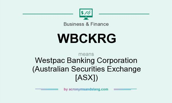 What does WBCKRG mean? It stands for Westpac Banking Corporation (Australian Securities Exchange [ASX])