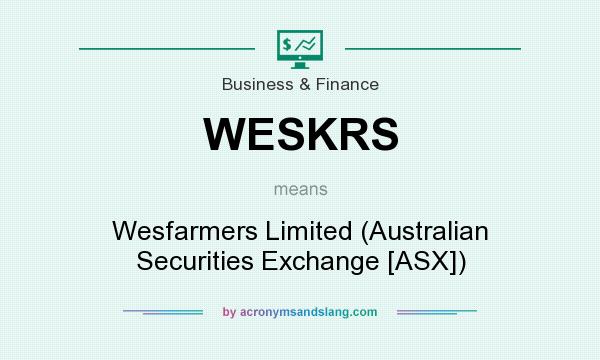 What does WESKRS mean? It stands for Wesfarmers Limited (Australian Securities Exchange [ASX])