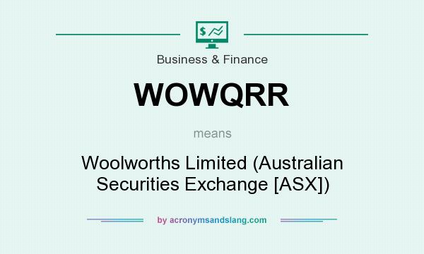 What does WOWQRR mean? It stands for Woolworths Limited (Australian Securities Exchange [ASX])