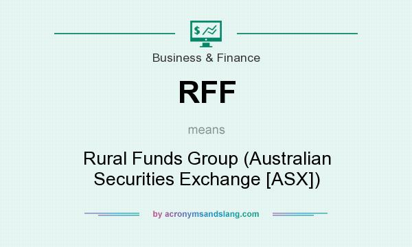 What does RFF mean? It stands for Rural Funds Group (Australian Securities Exchange [ASX])
