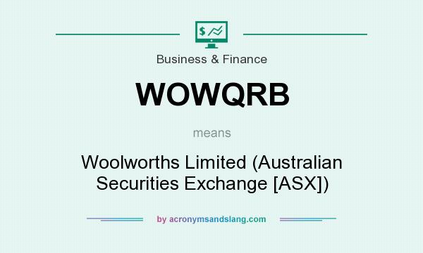 What does WOWQRB mean? It stands for Woolworths Limited (Australian Securities Exchange [ASX])