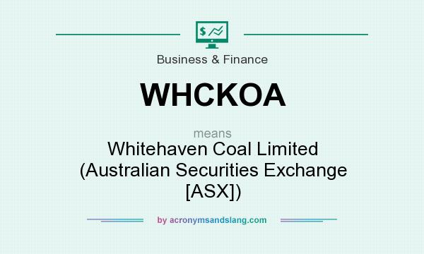 What does WHCKOA mean? It stands for Whitehaven Coal Limited (Australian Securities Exchange [ASX])