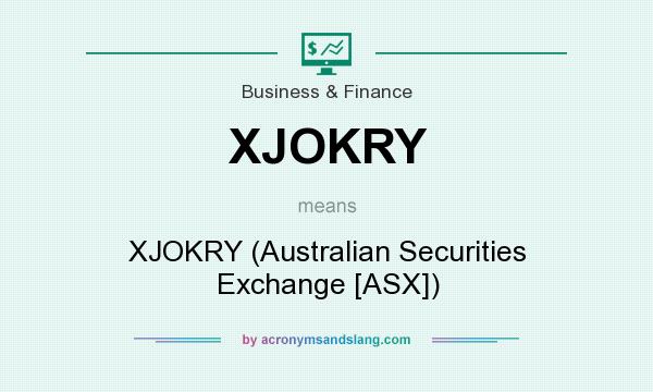 What does XJOKRY mean? It stands for XJOKRY (Australian Securities Exchange [ASX])