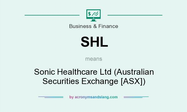 What does SHL mean? It stands for Sonic Healthcare Ltd (Australian Securities Exchange [ASX])