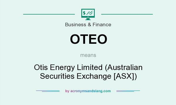 What does OTEO mean? It stands for Otis Energy Limited (Australian Securities Exchange [ASX])