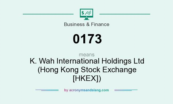 What does 0173 mean? It stands for K. Wah International Holdings Ltd (Hong Kong Stock Exchange [HKEX])