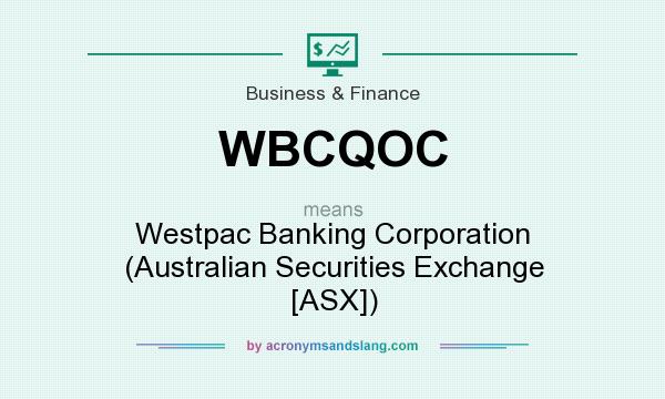 What does WBCQOC mean? It stands for Westpac Banking Corporation (Australian Securities Exchange [ASX])