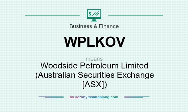 What does WPLKOV mean? It stands for Woodside Petroleum Limited (Australian Securities Exchange [ASX])
