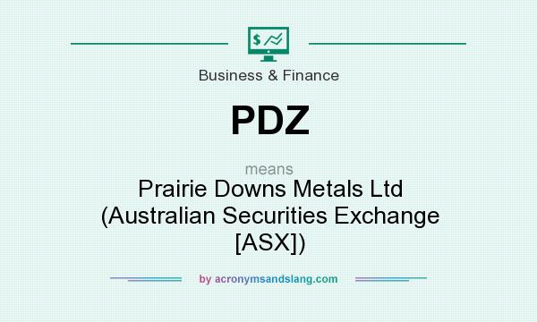 What does PDZ mean? It stands for Prairie Downs Metals Ltd (Australian Securities Exchange [ASX])