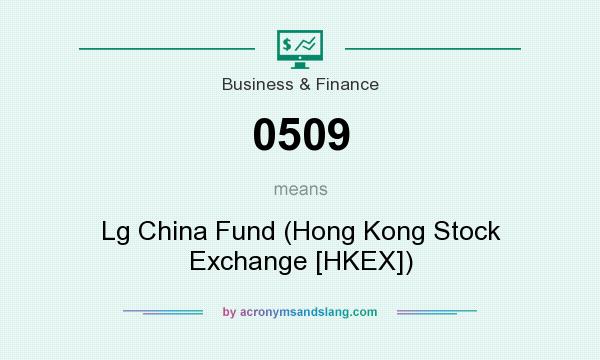 What does 0509 mean? It stands for Lg China Fund (Hong Kong Stock Exchange [HKEX])