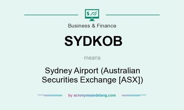 What does SYDKOB mean? It stands for Sydney Airport (Australian Securities Exchange [ASX])