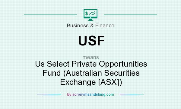 What does USF mean? It stands for Us Select Private Opportunities Fund (Australian Securities Exchange [ASX])