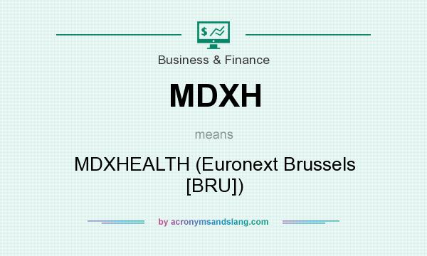 What does MDXH mean? It stands for MDXHEALTH (Euronext Brussels [BRU])