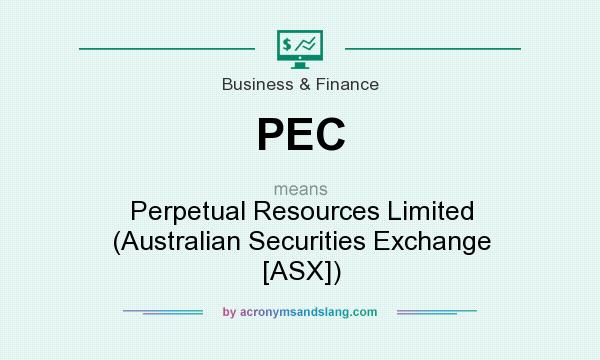 What does PEC mean? It stands for Perpetual Resources Limited (Australian Securities Exchange [ASX])