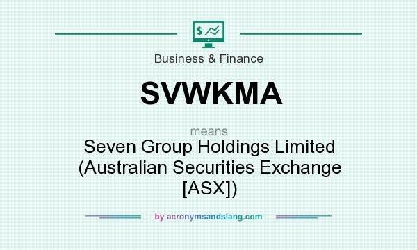 What does SVWKMA mean? It stands for Seven Group Holdings Limited (Australian Securities Exchange [ASX])