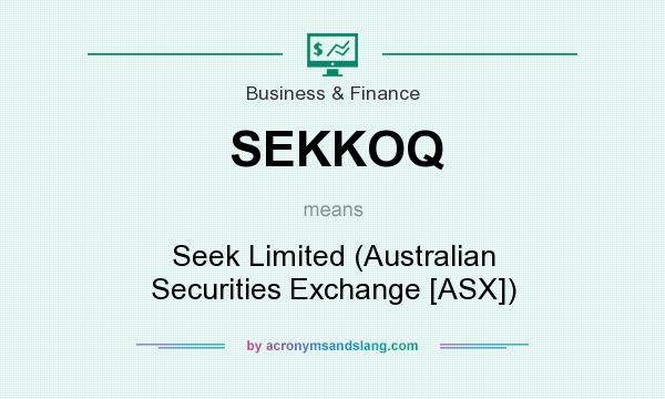 What does SEKKOQ mean? It stands for Seek Limited (Australian Securities Exchange [ASX])
