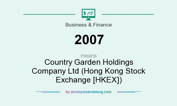 What does 2007 mean? It stands for Country Garden Holdings Company Ltd (Hong Kong Stock Exchange [HKEX])
