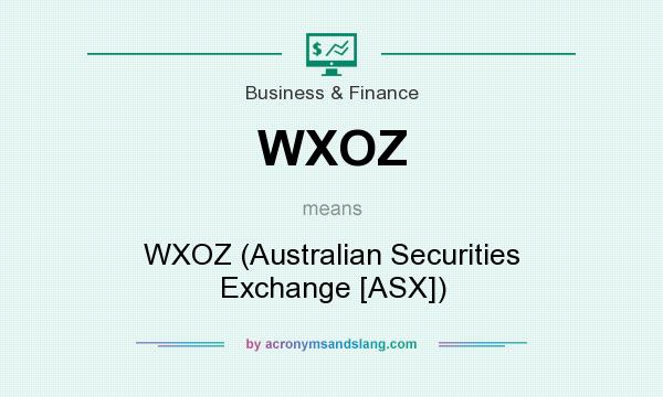 What does WXOZ mean? It stands for WXOZ (Australian Securities Exchange [ASX])