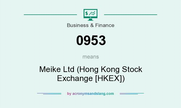 What does 0953 mean? It stands for Meike Ltd (Hong Kong Stock Exchange [HKEX])