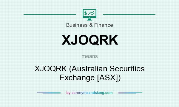 What does XJOQRK mean? It stands for XJOQRK (Australian Securities Exchange [ASX])