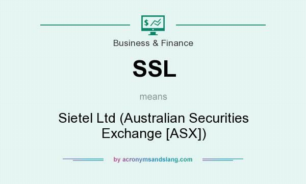 What does SSL mean? It stands for Sietel Ltd (Australian Securities Exchange [ASX])