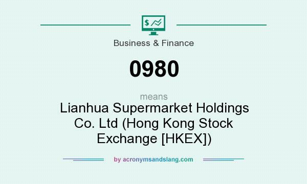 What does 0980 mean? It stands for Lianhua Supermarket Holdings Co. Ltd (Hong Kong Stock Exchange [HKEX])