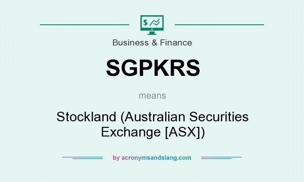 What does SGPKRS mean? It stands for Stockland (Australian Securities Exchange [ASX])
