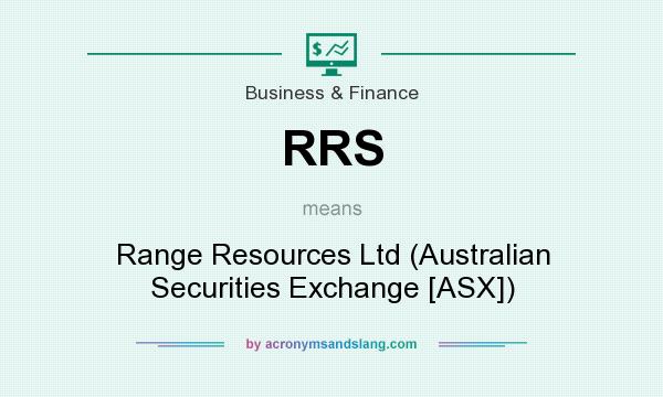 What does RRS mean? It stands for Range Resources Ltd (Australian Securities Exchange [ASX])