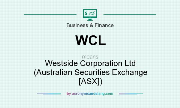 What does WCL mean? It stands for Westside Corporation Ltd (Australian Securities Exchange [ASX])
