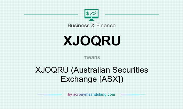 What does XJOQRU mean? It stands for XJOQRU (Australian Securities Exchange [ASX])