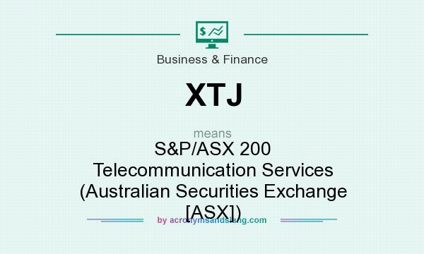 What does XTJ mean? It stands for S&P/ASX 200 Telecommunication Services (Australian Securities Exchange [ASX])
