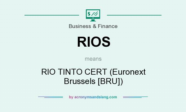 What does RIOS mean? It stands for RIO TINTO CERT (Euronext Brussels [BRU])