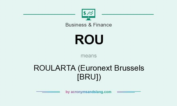 What does ROU mean? It stands for ROULARTA (Euronext Brussels [BRU])