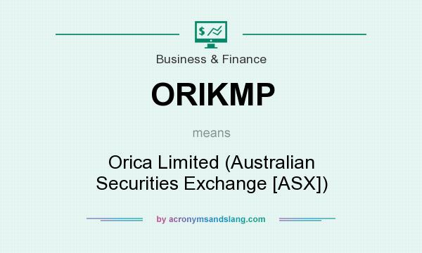 What does ORIKMP mean? It stands for Orica Limited (Australian Securities Exchange [ASX])