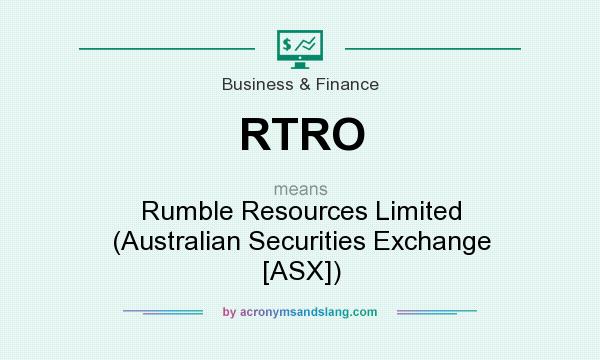 What does RTRO mean? It stands for Rumble Resources Limited (Australian Securities Exchange [ASX])