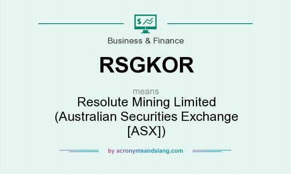 What does RSGKOR mean? It stands for Resolute Mining Limited (Australian Securities Exchange [ASX])